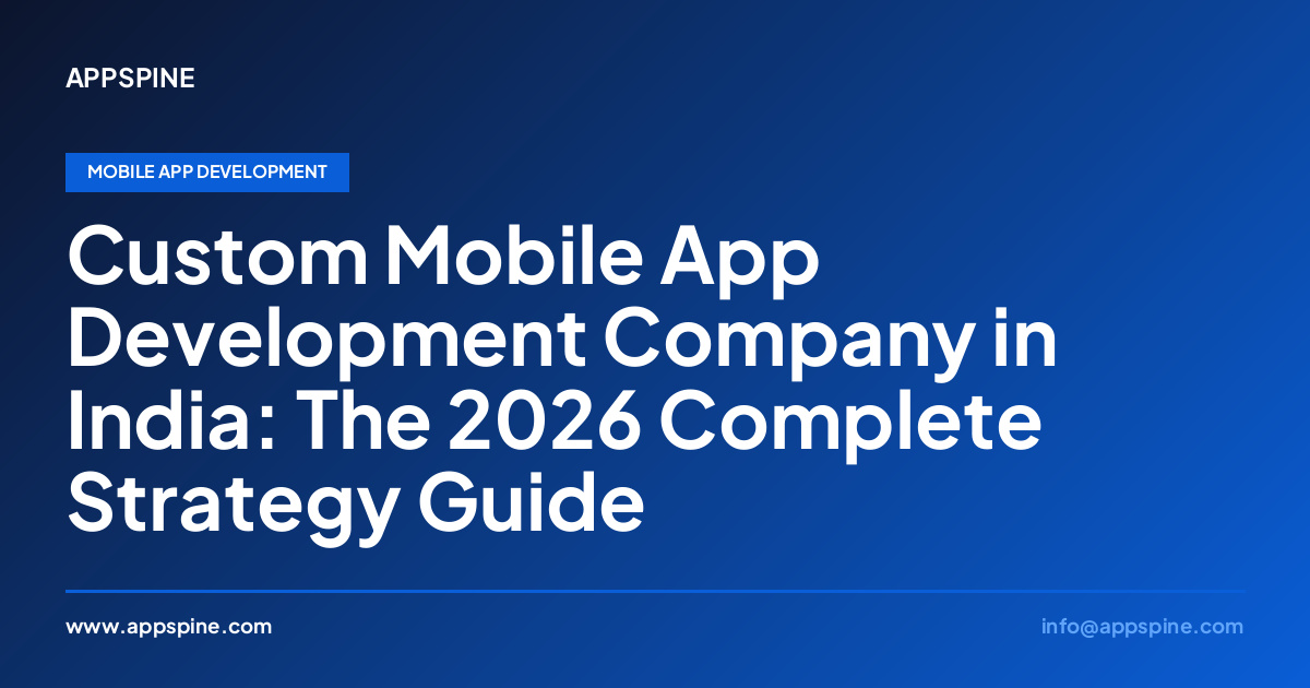 Custom Mobile App Development Company in India: The 2026 Complete Strategy Guide