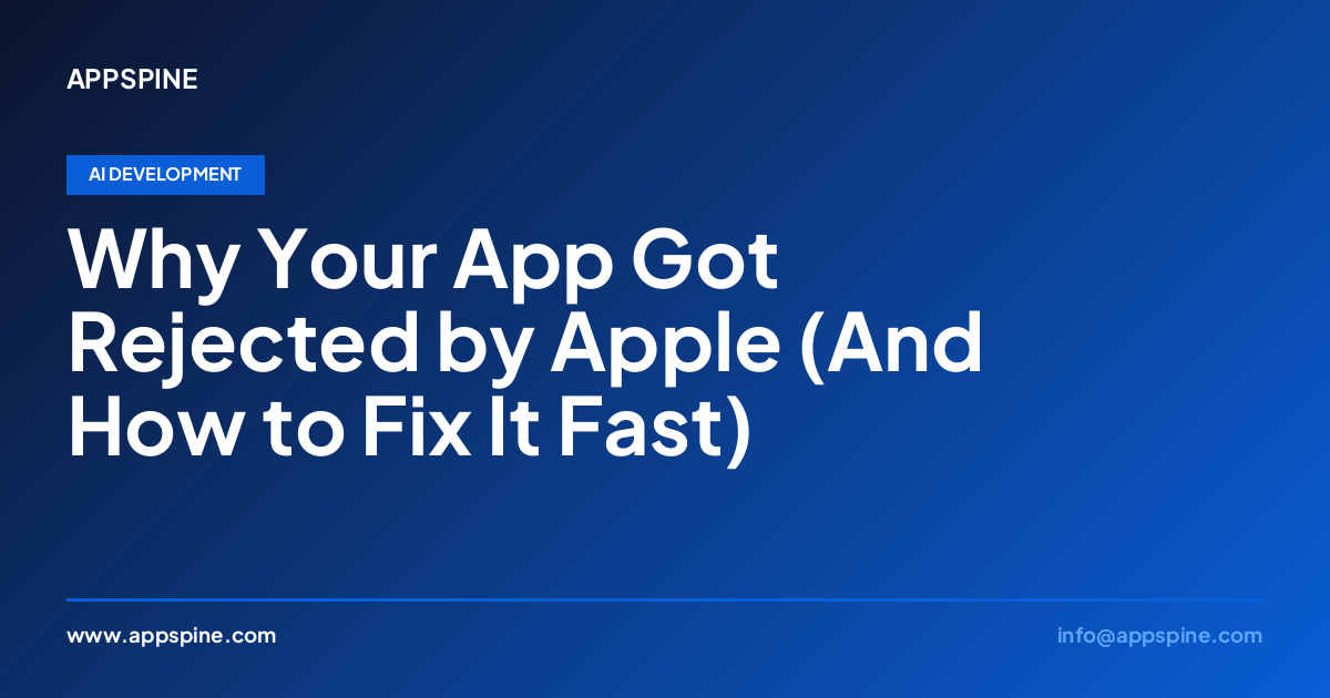 Why Your App Got Rejected by Apple (And How to Fix It Fast)